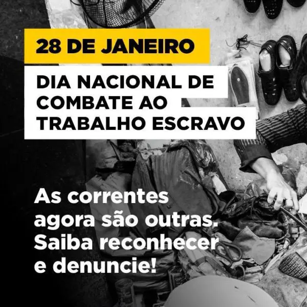 28 de janeiro é Dia Nacional de Combate ao Trabalho Escravo