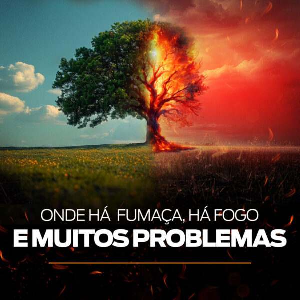 Arte da campanha onde há fumaça, há fogo